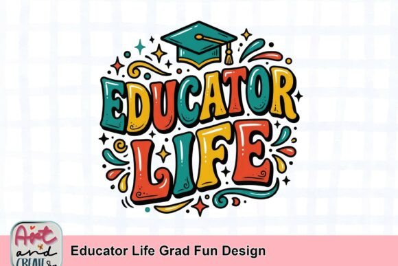 Celebrate Educators: The Vibrant Educator Life Grad Fun Design