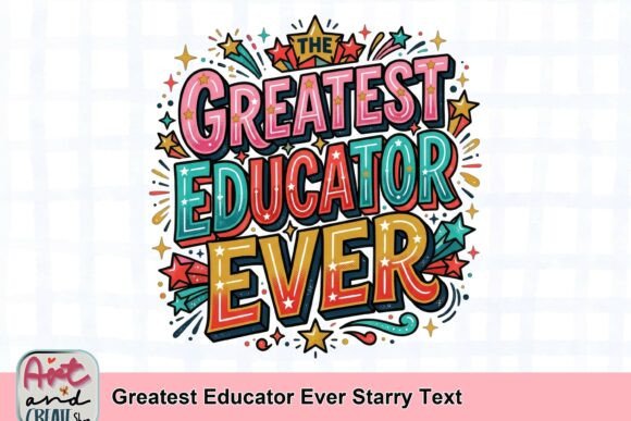 Celebrate Teaching with Greatest Educator Ever Starry Text