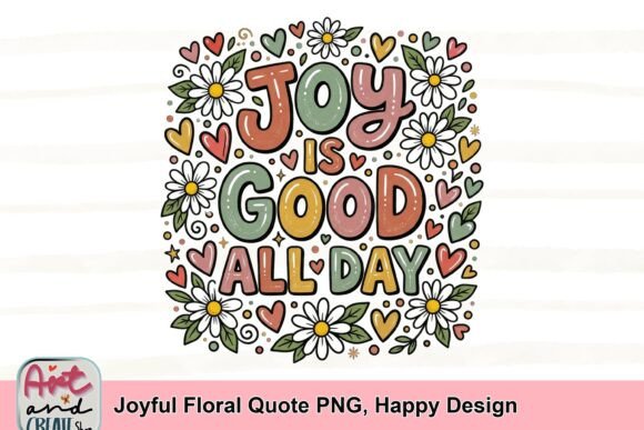 Joyful Floral Quote PNG: A Happy Design for Every Project