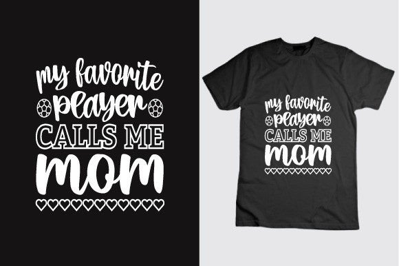 My Favorite Player Calls Me Mom Tshirt: A Design for the Sideline MVP